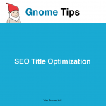 SEO Title Optimization - Gnome Tips