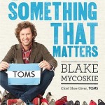Start Something That Matters by Blake Mycoskie
