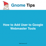 How to Add User to Google Webmaster Tools